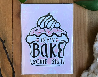 Lets Bake Some Shit - Art Print