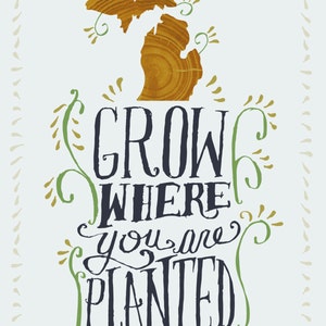 Grow where you are planted Michigan print image 2