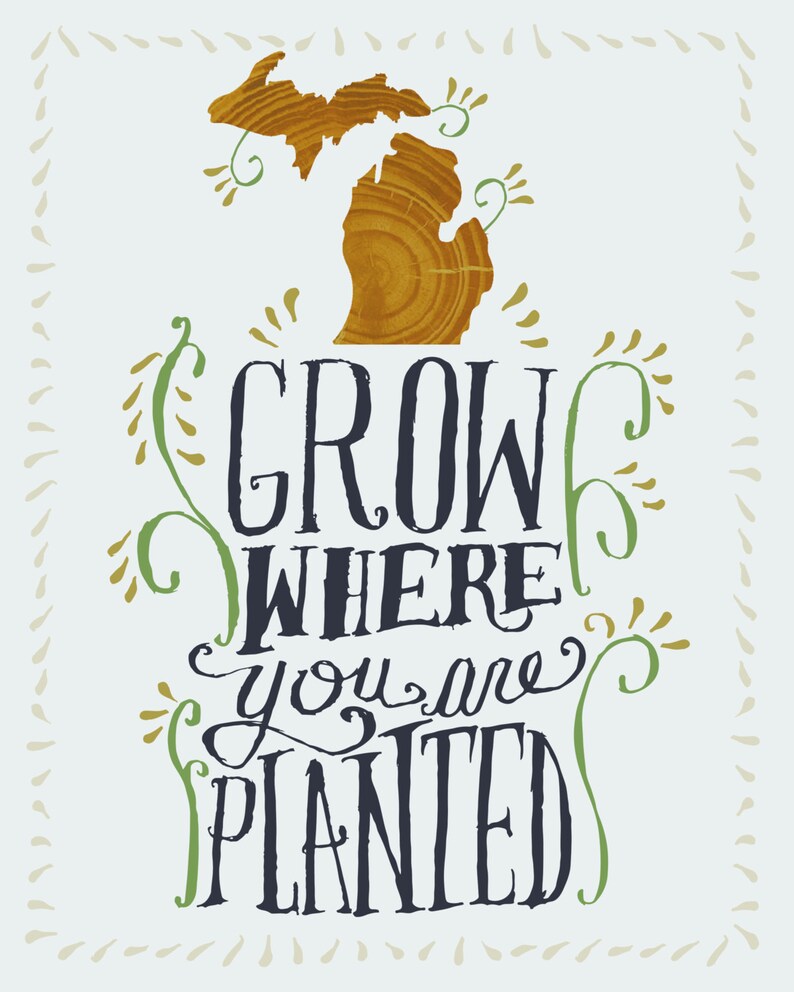 Grow where you are planted Michigan print image 2