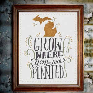Grow where you are planted Michigan print image 3