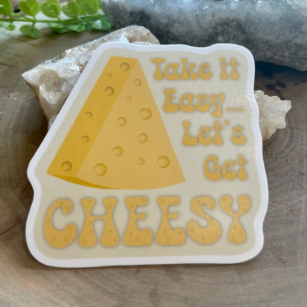 Take it Easy, Let’s get Cheesy Sticker, Midwest Slang, Midwestern Phrase, Vinyl Sticker