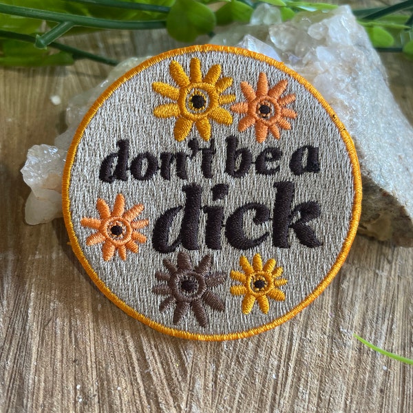 Don’t Be A Dick floral retro Iron on Patch