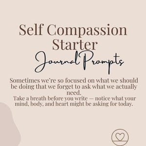 Puede incluir: Gráfico beige con el texto "Self Compassion Starter Journal Prompts". El texto está en una mezcla de fuentes. La imagen incluye el texto: "A veces estamos tan enfocados en lo que deberíamos estar haciendo que olvidamos preguntar lo que realmente necesitamos."