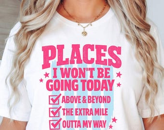 Places I Won't Be Going Today T-Shirt, Funny Introvert Gift, Sarcastic Coworker Graphic Tee, Anti Social Humor Shirt