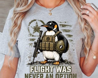 Flight Was Never an Option Tactical Penguin T-Shirt, Funny Penguin Gift, Military Humor Graphic Tee