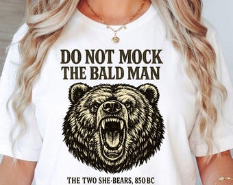 Do Not Mock The Bald Man T-Shirt, Two She Bears 2 Kings 2:23-24 Gift, Christian Bible Humor Graphic Tee