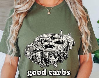 Good Carbs 4 Barrel Carburetor T-Shirt, Funny Mechanic Shirt Gift, Classic Muscle Car Enthusiast Graphic Tee