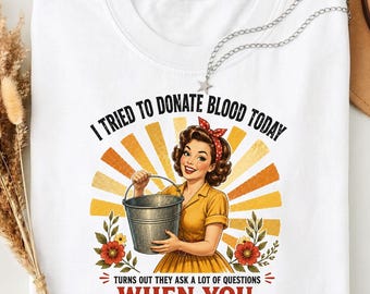 I Tried To Donate Blood Today PNG: Funny Retro Sarcastic Humor Meme png Dark Comedy Vintage Clipart (Digital Download)