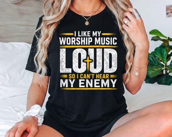 I Like My Worship Music Loud So I Can't Hear My Enemy T-Shirt, Christian Worship Music Gift, Funny Faith Graphic Tee