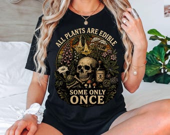 All Plants Are Edible Some Only Once T-Shirt, Funny Plant Lover Gift, Dark Humor Botanical Graphic Tee, Gardener Shirt