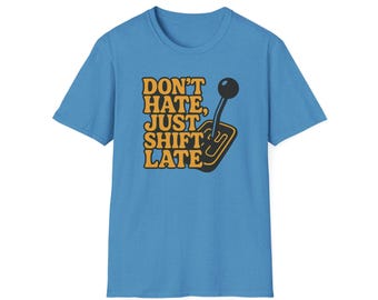 Shift Late Transmission T-Shirt: Mechanic Car Enthusiast Gift