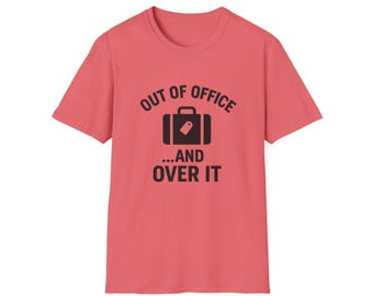 Out of Office Sarcastic Tee: Funny Work Burnout Shirt