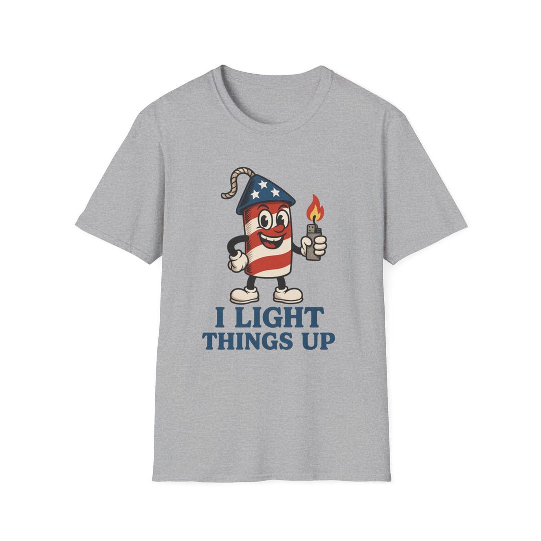 I Light Things up Shirt, Funny 4th of July BBQ Tee - Etsy
