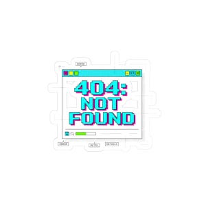 May include: A sticker featuring a pixelated computer window design with the text "404: NOT FOUND" in bright blue and pink. The window has a light blue header and a progress bar at the bottom. The sticker has a white border.