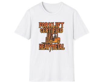 Forklift Certified Heavy Metal T-Shirt: Warehouse Humor, Operator Gift