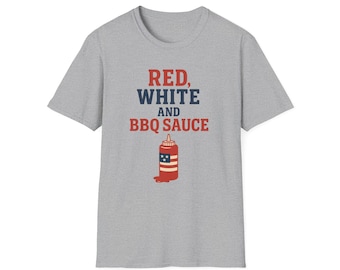 Red White and BBQ Sauce T-Shirt: Funny Patriotic Grill Tee, 4th of July
