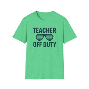 Teacher Off Duty Shirt Funny Summer Break Tee End of School T Shirt Vacation Teacher Gift Chill Educator Life Shirt Teacher Life Tee