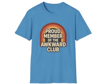 Proud Member Of The Awkward Club Funny Retro tshirt Sarcastic Humor Pullover Quirky Nostalgic Comedy Gift Idea Introvert Awkward Joke