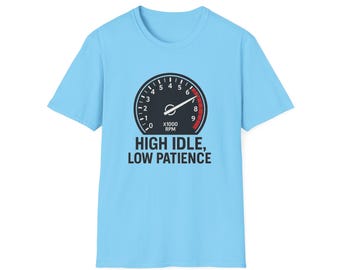 High Idle Low Patience T-Shirt, Funny Car Enthusiast Tee
