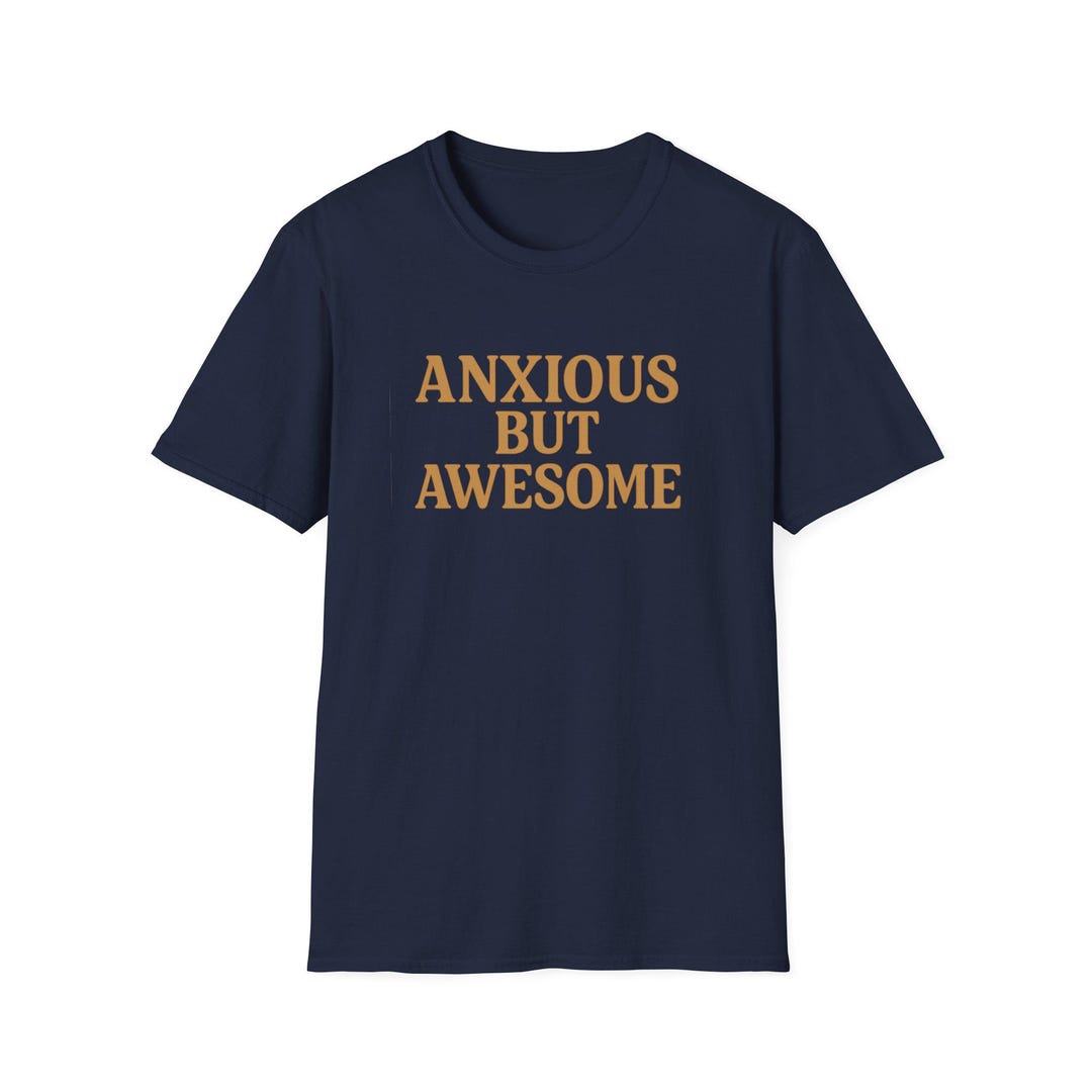 Anxious but Awesome Shirt, Funny Anxiety Tee, Mental Health Awareness ...