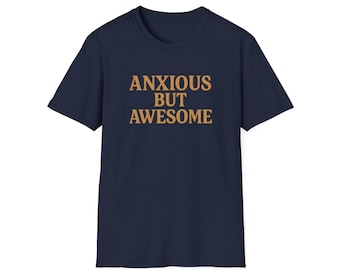 Anxious But Good T-Shirt, Mental Health Awareness Tee
