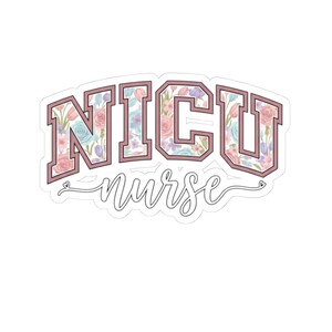 May include: A sticker with the words "NICU nurse" in a decorative font. The letters "NICU" are in a pink outline with a floral pattern inside. The word "nurse" is in a cursive font below the letters.