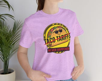 Taco Tariffs Never Happened Tee | political taco meme, tariff backtrack