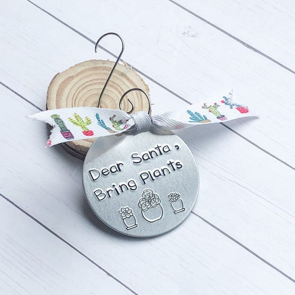 Dear Santa Bring Plants Christmas Tree Ornament, Metal, Handstamped, Hand Stamped, Handmade, Gifts for Gardeners