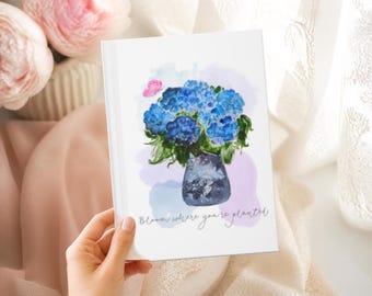 Bloom Where You’re Planted Journal – Watercolor Hydrangea Notebook for Women, Encouragement Gift, Floral Writing, Inspirational Stationery