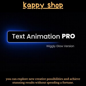 May include: A dark blue graphic with the text "Text Animation PRO" in white, with a blue glowing border. Below, it says "Wiggly Glow Version". The top of the image has the text "kappy_shop" in orange. The bottom text says "you can explore new creative possibilities and achieve stunning results without spending a fortune."