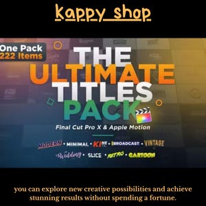 May include: Graphic for "The Ultimate Titles Pack" with text including "One Pack 222 Items", "Final Cut Pro X & Apple Motion", and various style keywords. The image has a dark background with orange, white, and green text.
