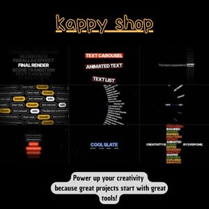 May include: A dark image with text elements, including "kappy shop" in orange. Text blocks highlight "TEXT CAROUSEL," "ANIMATED TEXT," and "TEXT LIST." Additional text reads "Power up your creativity because great projects start with great tools!"