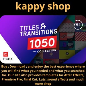 May include: A digital product advertisement for "Titles & Transitions 1050 Collection" with a purple and blue gradient background. The image includes the text "kappy shop", "FCPX", and other text. The product offers templates for After Effects, Premiere Pro, and Final Cut.