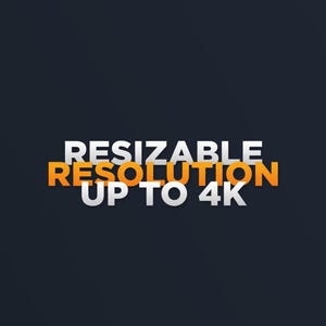 May include: Text on a dark background reads "Resizable Resolution Up to 4K". The text is in a sans-serif font, with "Resizable" and "Up to 4K" in white, and "Resolution" in orange.