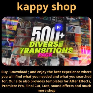 May include: A promotional image for "kappy shop" featuring a pack of 500+ diverse transitions. The text is in white, green, and pink against a background of video clips. The image also includes the text "Premiere Pro".