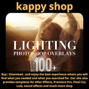May include: Image promoting "kappy shop" with the text "LIGHTING PHOTOSHOP OVERLAYS 100+". The image features a woman with arms raised, set against a warm, golden sunset backdrop. The shop offers templates for After Effects, Premiere Pro, Final Cut, Luts, sound effects and much more.