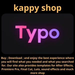 May include: The image features the text "kappy shop" in gold at the top, with the word "Typo" in pink and purple in the center. Below, text describes the shop's offerings, including templates for video editing software and sound effects.