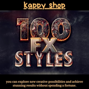 May include: Digital graphic with the text "100 FX STYLES" in a fiery, textured font. The image includes the text "kappy_shop" at the top and a tagline at the bottom: "you can explore new creative possibilities and achieve stunning results without spending a fortune."