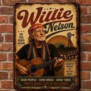 May include: A rectangular metal sign featuring a portrait of Willie Nelson wearing a red bandana and playing an acoustic guitar. The text reads Willie Nelson, On The Road Again, Country Music Is In My Soul, and Good People Good Music Good Times.