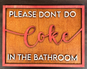 Please Don't Do C*ke in the Bathroom Wooden Sign 11x8