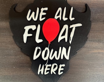 We All Float Down Here Wooden Sign 8x9