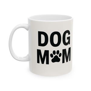 Dog Mom Ceramic Mug - Perfect Gift for Dog Lovers, Pet Owners, Coffee Lovers, Birthday, Mother&#39;s Day, Valentines