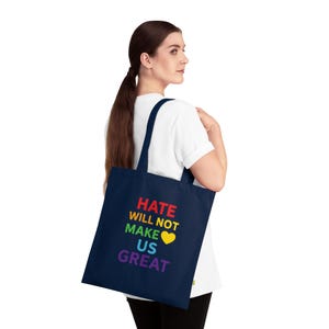 Organic Cotton Tote Bag - Hate Will Not Make Us Great, Eco-Friendly Bag, Reusable Grocery Tote, Gift for Activists, Pride Bag