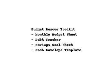 May include: Text on a white background reads "Budget Rescue Toolkit" followed by a list: "Monthly Budget Sheet", "Debt Tracker", "Savings Goal Sheet", and "Cash Envelope Template".