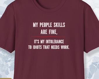 Mis habilidades sociales están bien, es mi intolerancia hacia los idiotas lo que necesita mejorar, humor negro, camiseta divertida