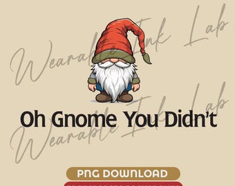 Oh Gnome, você não fez isso! PNG com fundo transparente para sublimação (Download Digital)