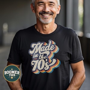 Made in the 70s Shirt Retro Vintage Style Tee for Men or Women Born in the 1970s Great Birthday Gift for Boomers or Gen X