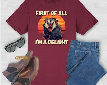 First of All Im a Delight Opossum Shirt Funny Sarcasm Animal Tee