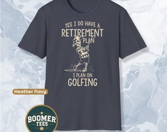 Sí, tengo un plan de jubilación. Camiseta. Planeo jugar al golf. Divertida camiseta de jubilación. Regalo para golfistas. Humor de los baby boomers para hombres o mujeres.