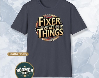 Fixer of All Things Shirt Funny Dad or Grandpa Tee Great Gift for Handyman, DIY Lover, or Mr Fix It Boomer with Tools and Skills